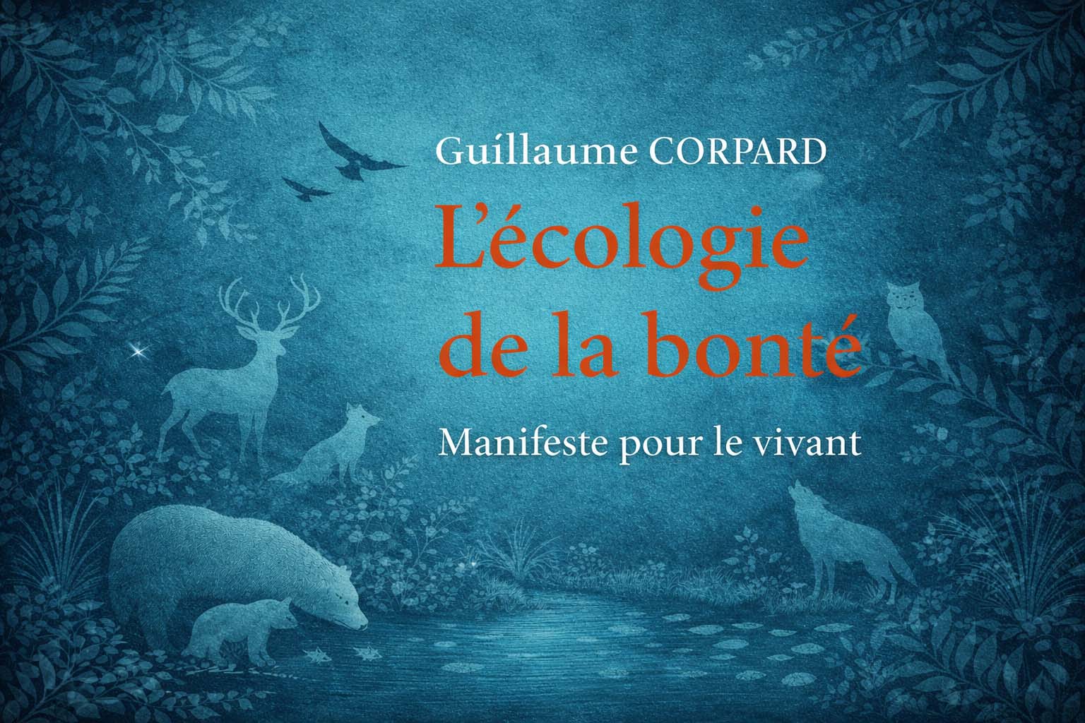 L’Écologie de la Bonté - Guillaume Corpard